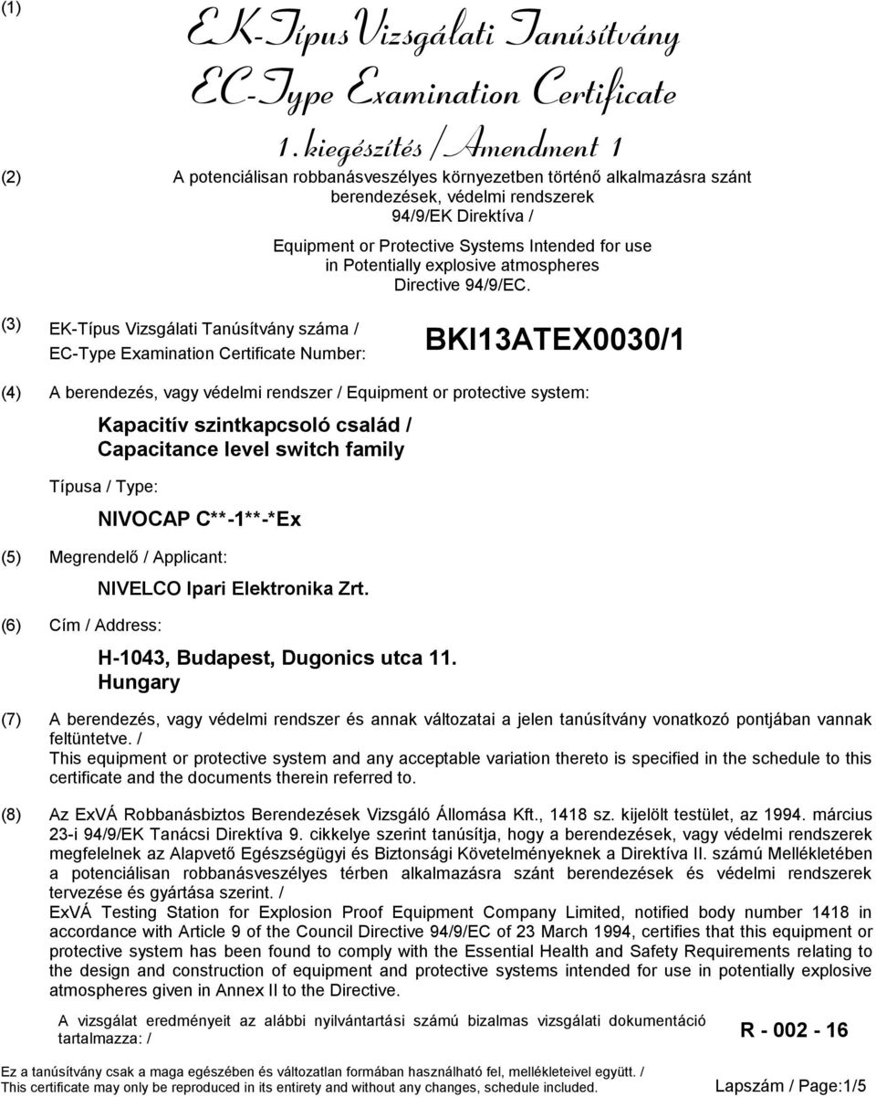 (3) EK-Típus Vizsgálati Tanúsítvány száma / Number: BKI13ATEX0030/1 (4) A berendezés, vagy védelmi rendszer / Equipment or protective system: Kapacitív szintkapcsoló család / Capacitance level switch
