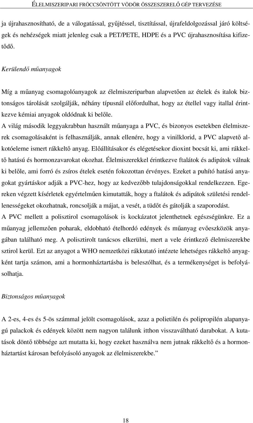 érintkezve kémiai anyagok oldódnak ki belıle.