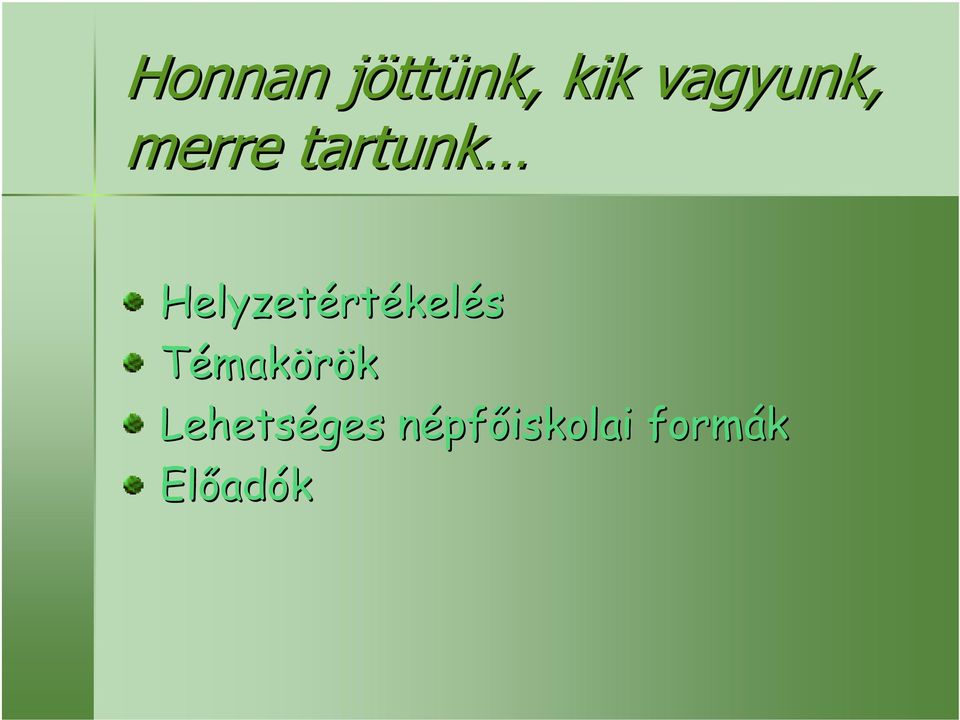 Helyzetért rtékelés Témakörök