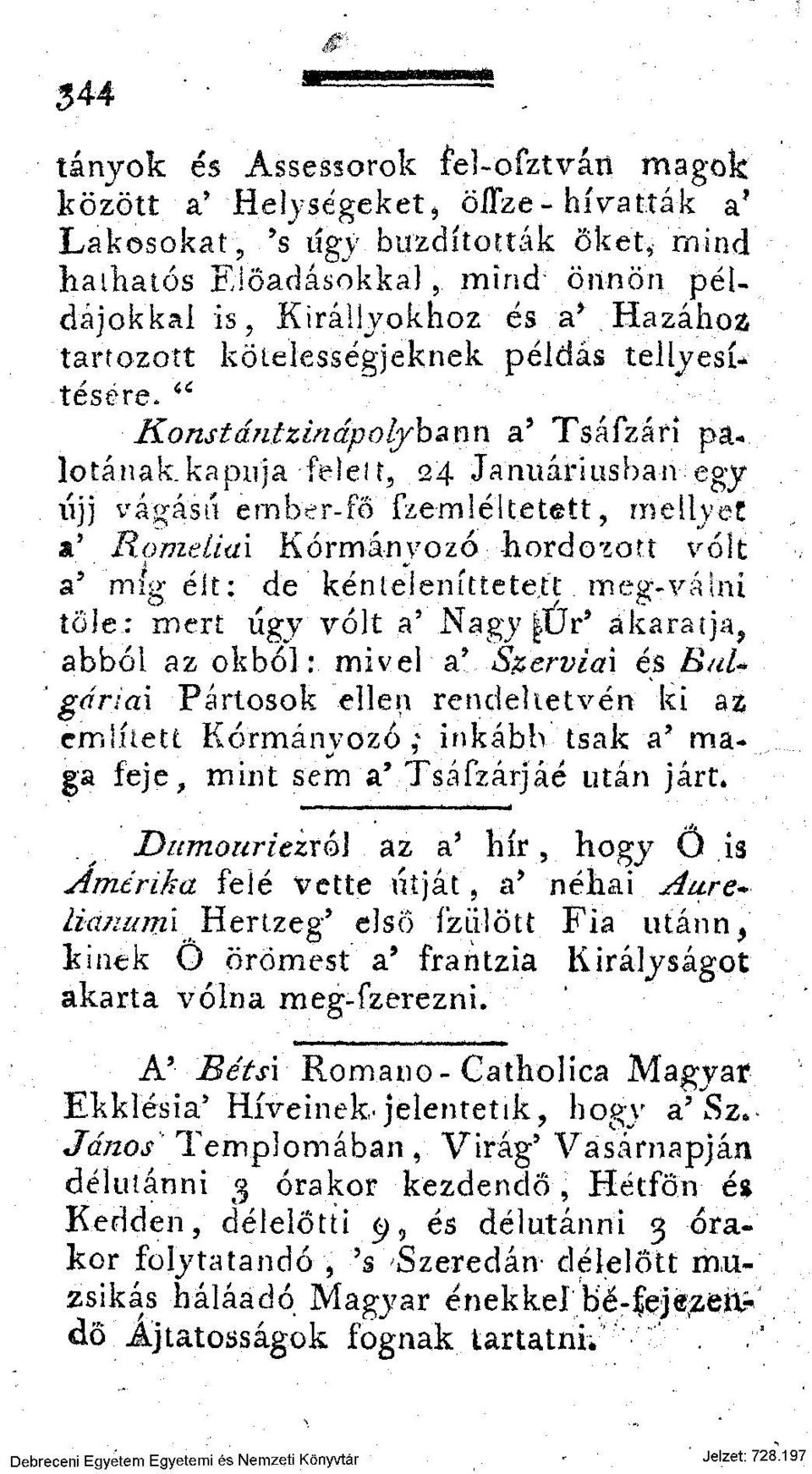 kapuja-felelt, 24 Januáriusban egy líjj vágása ember-főfzemléltetett, meliyet a' Romeliai Kormányozó hordozott volt a 5 míg élt: de kéntelemttetett meg-válm tőle: mert úgy volt a' Nagy Úr* akaratja,