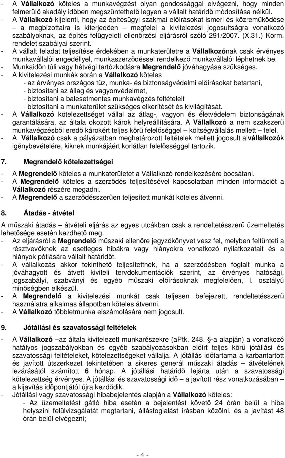 felügyeleti ellenırzési eljárásról szóló 291/2007. (X.31.) Korm. rendelet szabályai szerint.