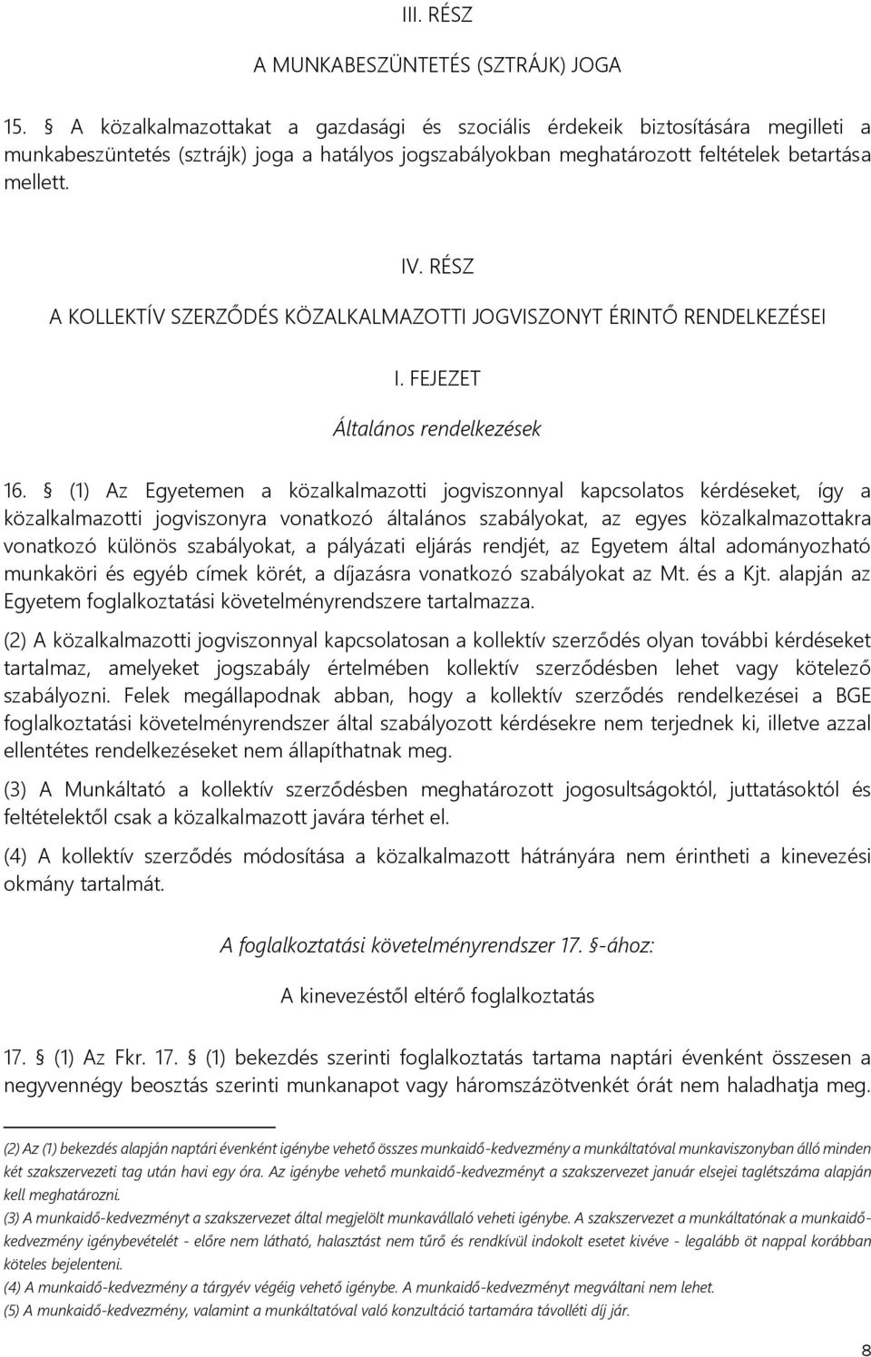 RÉSZ A KOLLEKTÍV SZERZŐDÉS KÖZALKALMAZOTTI JOGVISZONYT ÉRINTŐ RENDELKEZÉSEI I. FEJEZET Általános rendelkezések 16.