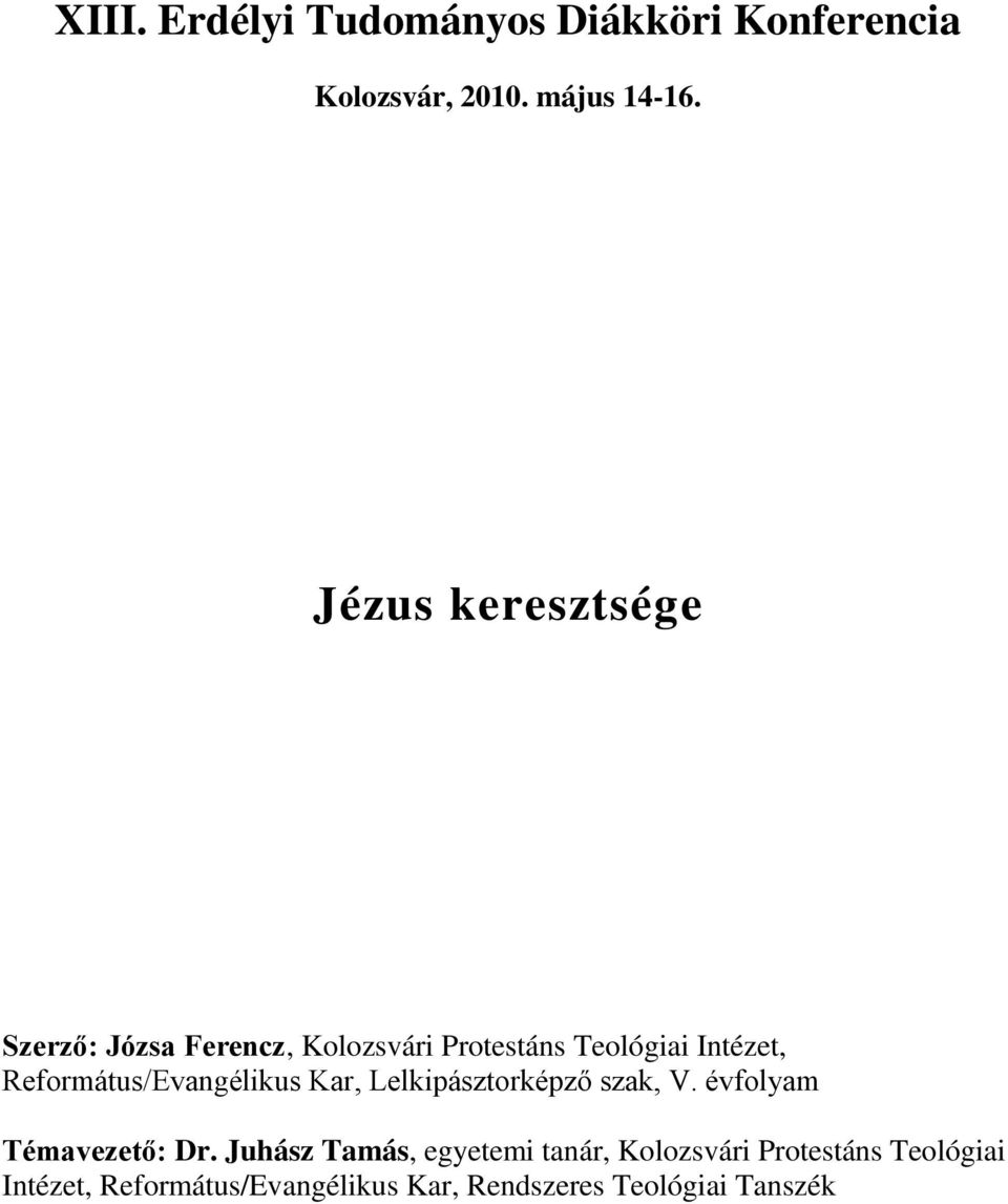 Református/Evangélikus Kar, Lelkipásztorképző szak, V. évfolyam Témavezető: Dr.