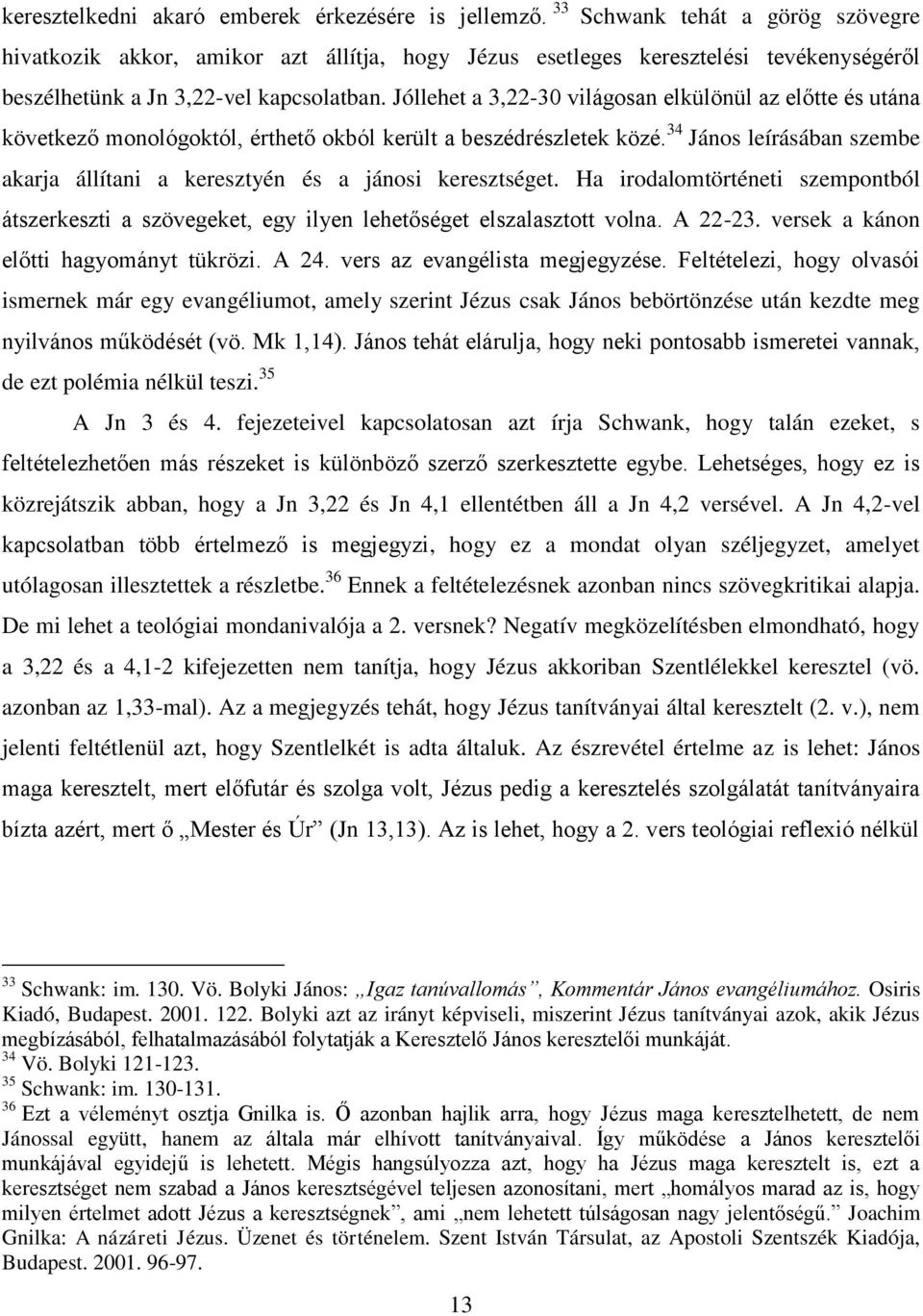Jóllehet a 3,22-30 világosan elkülönül az előtte és utána következő monológoktól, érthető okból került a beszédrészletek közé.
