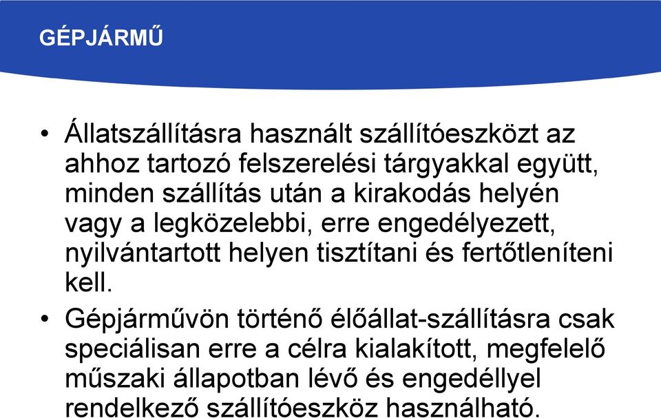 helyen tisztítani és fertőtleníteni kell.