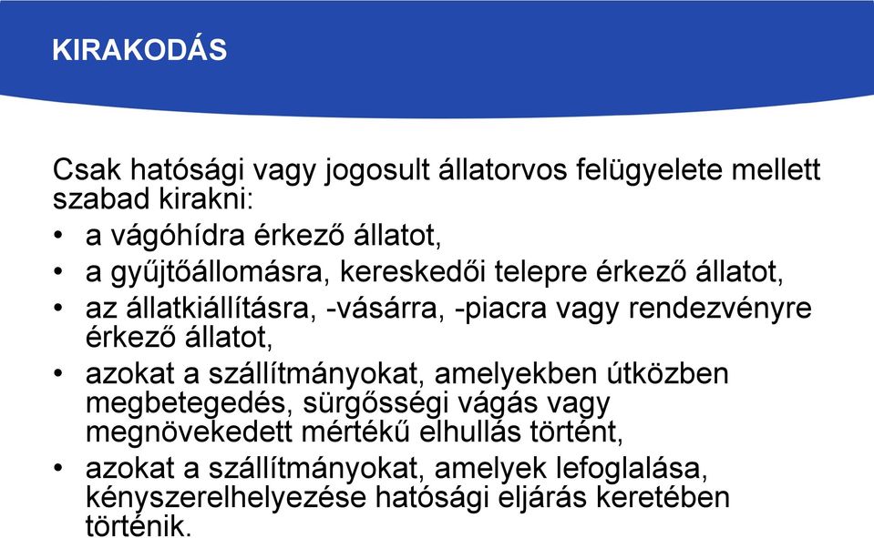 állatot, azokat a szállítmányokat, amelyekben útközben megbetegedés, sürgősségi vágás vagy megnövekedett mértékű