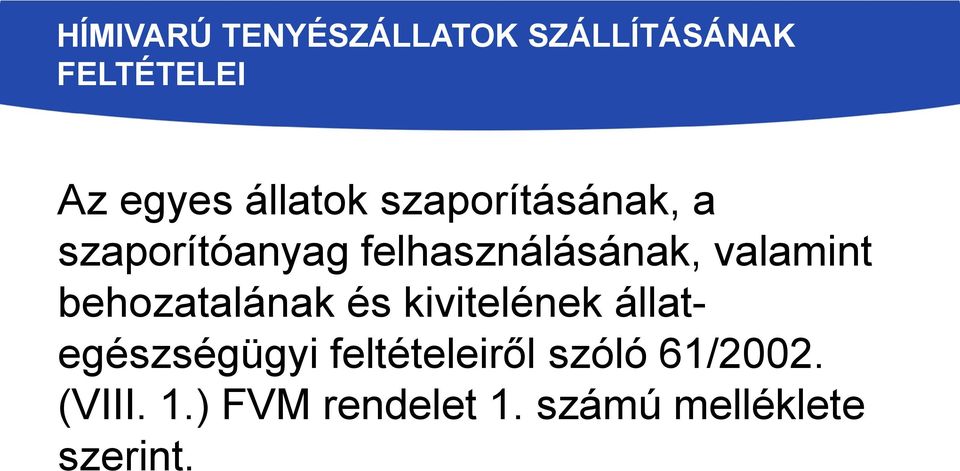 valamint behozatalának és kivitelének állategészségügyi