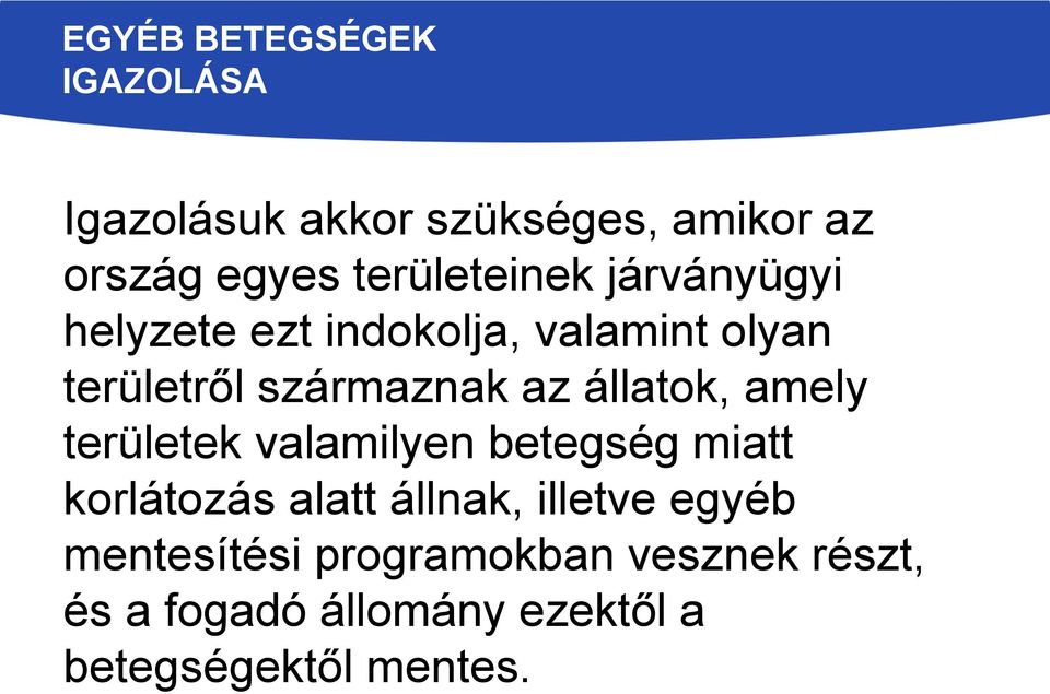 az állatok, amely területek valamilyen betegség miatt korlátozás alatt állnak, illetve