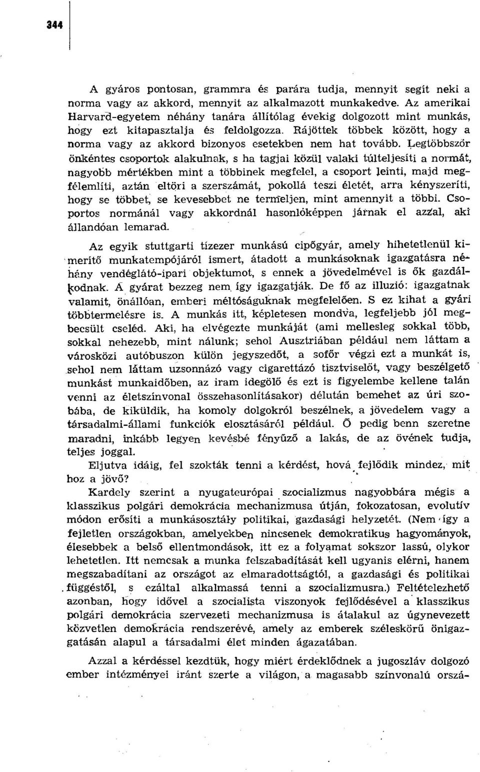 Rájöttek többek között, hogy a norma vagy az akkord bizonyos esetekben nem hat tovább.