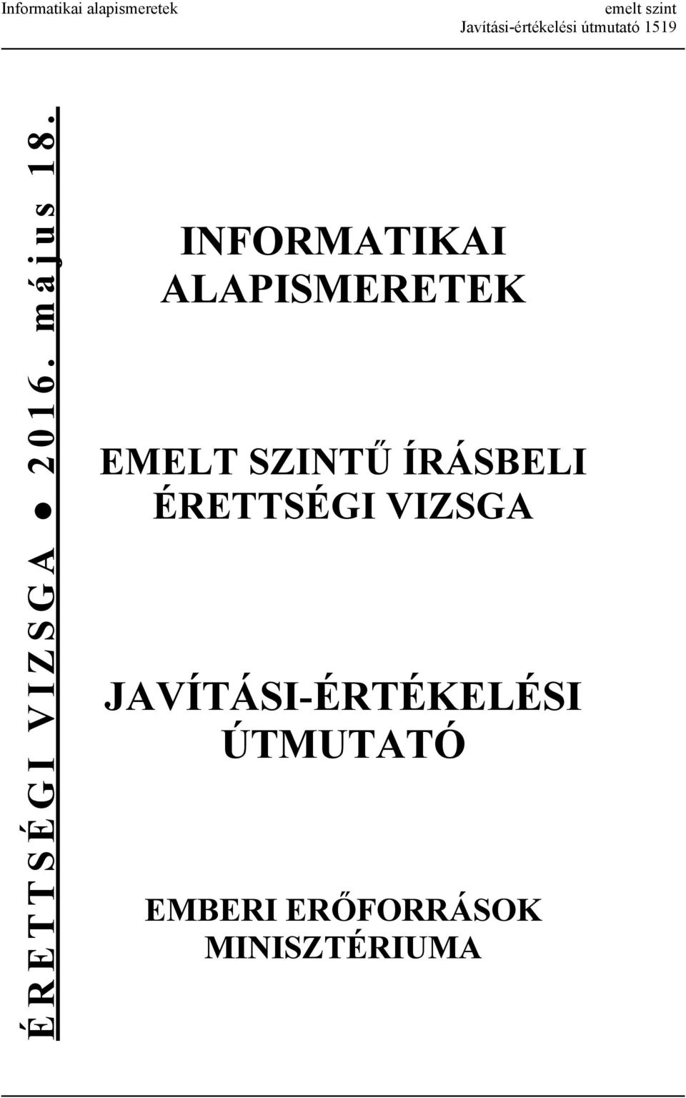 INFORMATIKAI ALAPISMERETEK EMELT SZINTŰ ÍRÁSBELI