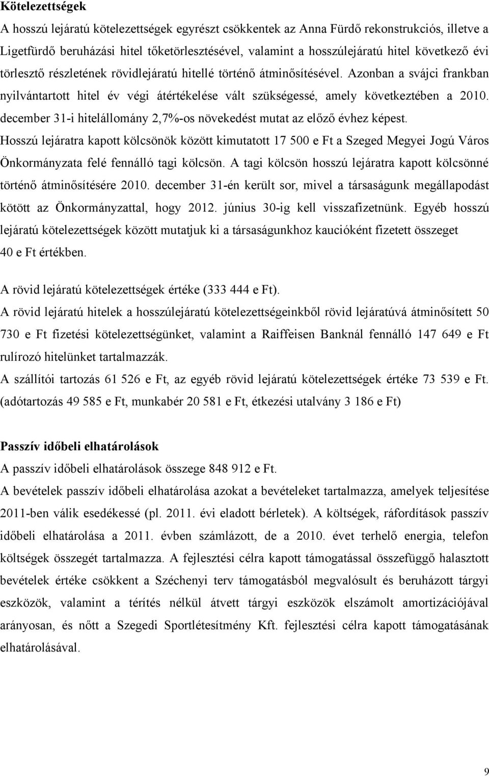 december 31-i hitelállomány 2,7%-os növekedést mutat az előző évhez képest.