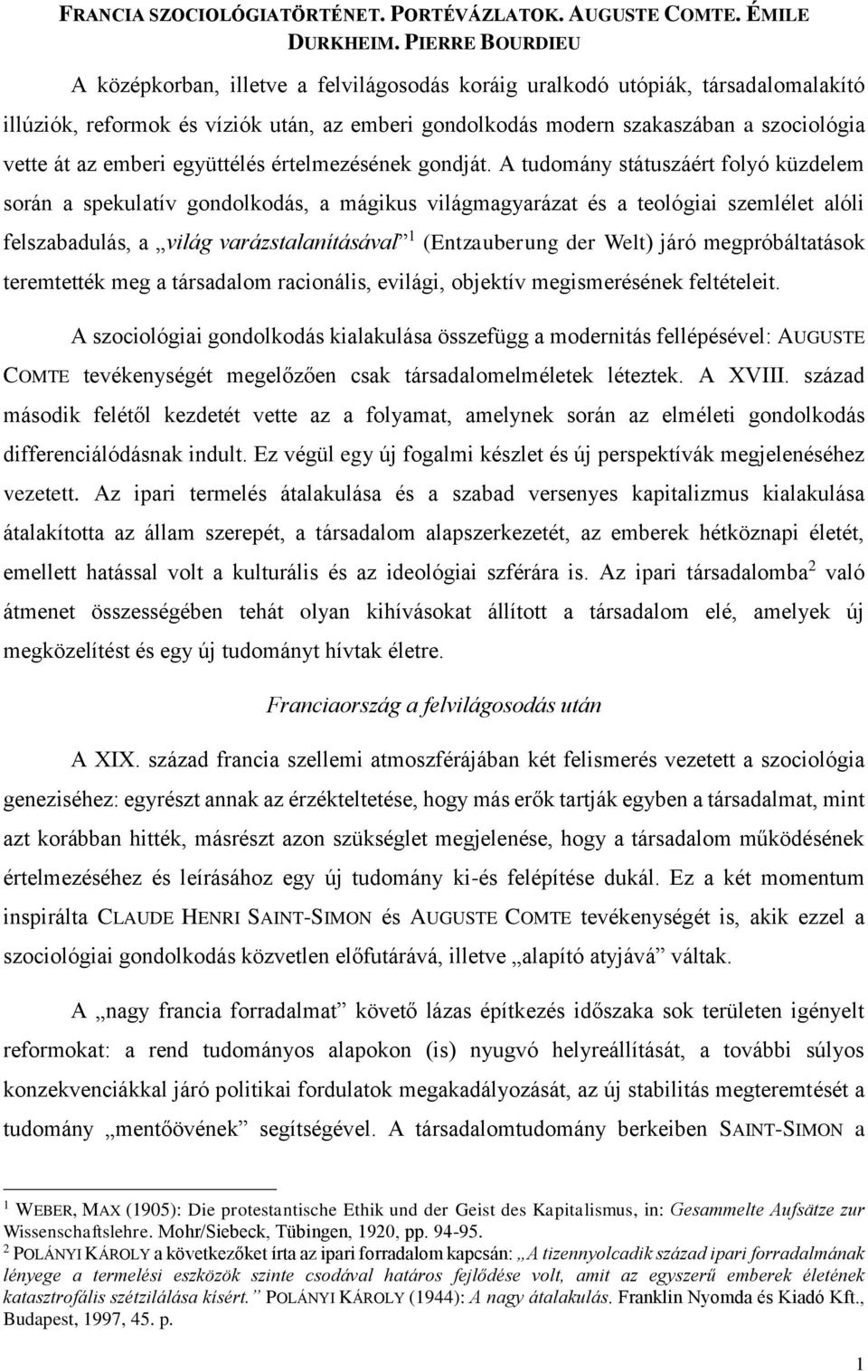 az emberi együttélés értelmezésének gondját.