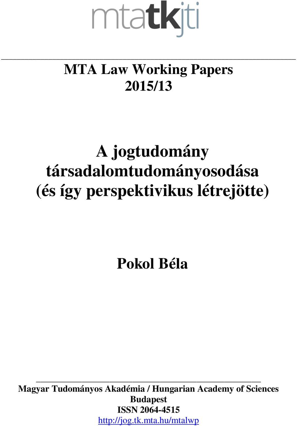 létrejötte) Pokol Béla Magyar Tudományos Akadémia /