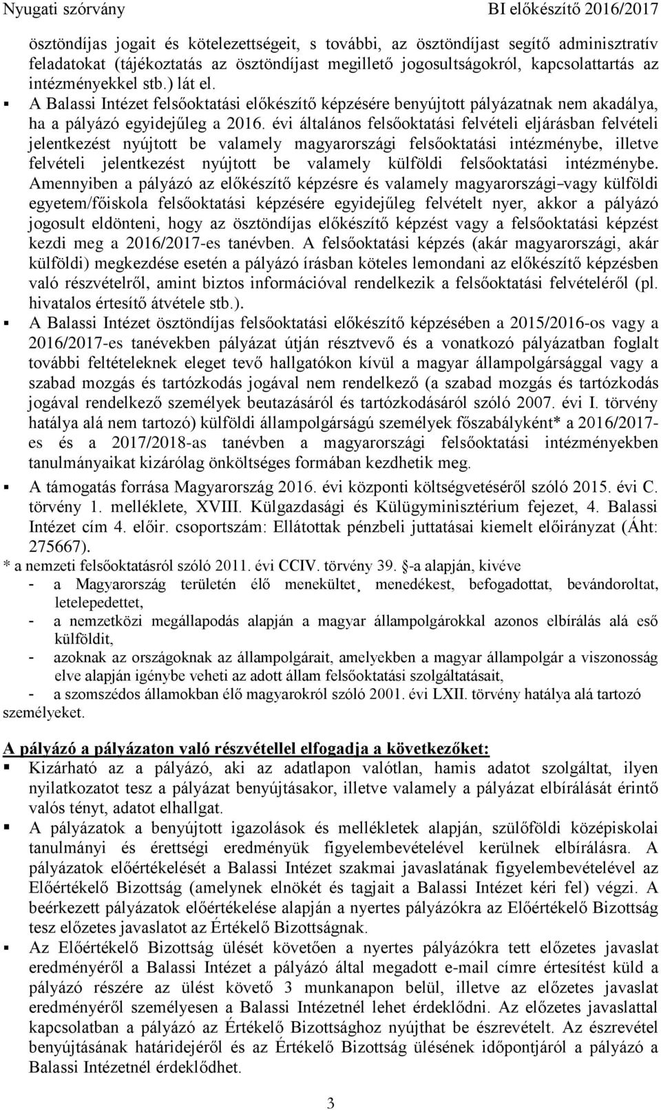 évi általános felsőoktatási felvételi eljárásban felvételi jelentkezést nyújtott be valamely magyarországi felsőoktatási intézménybe, illetve felvételi jelentkezést nyújtott be valamely külföldi