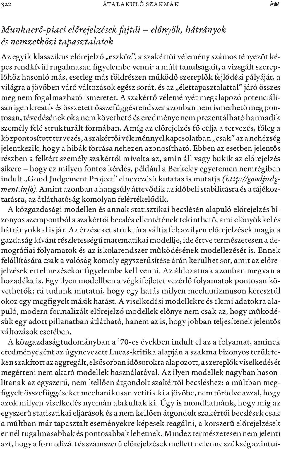élettapasztalattal járó összes meg nem fogalmazható ismeretet.