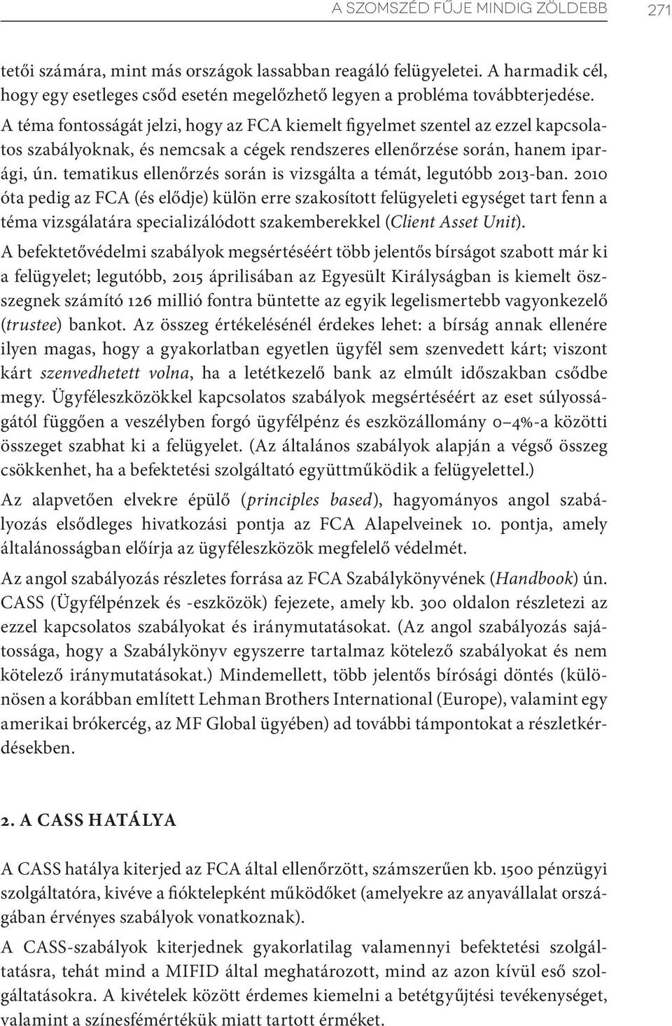 tematikus ellenőrzés során is vizsgálta a témát, legutóbb 2013-ban.