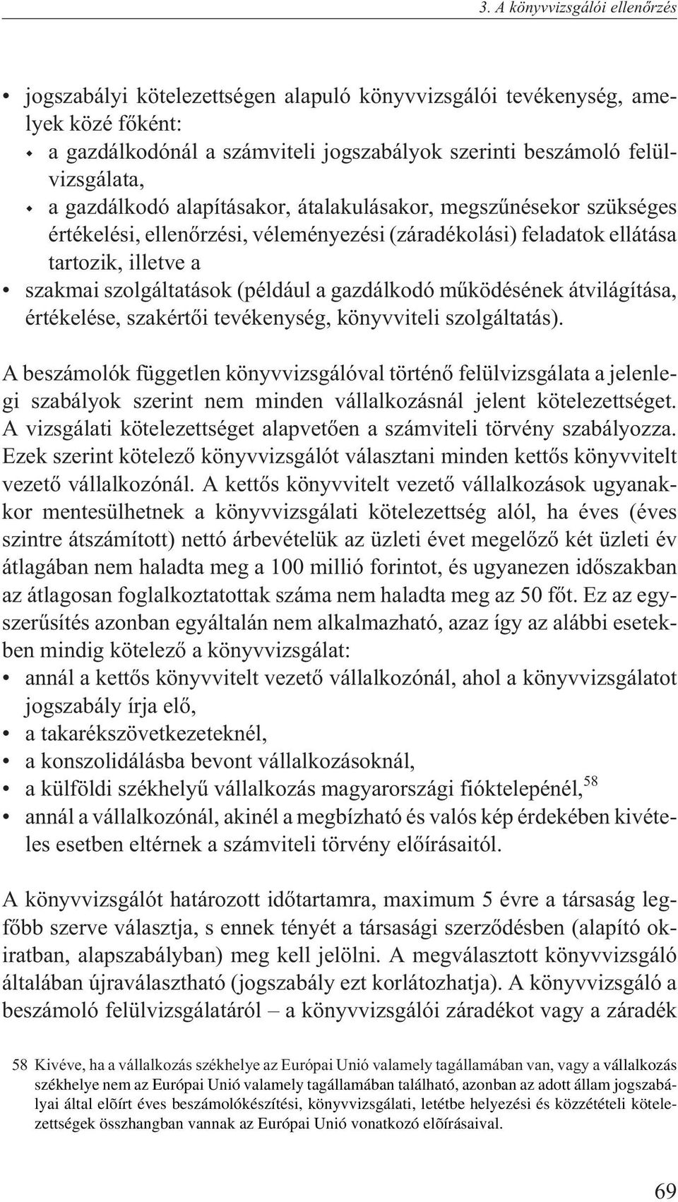 gazdálkodó mûködésének átvilágítása, értékelése, szakértõi tevékenység, könyvviteli szolgáltatás).