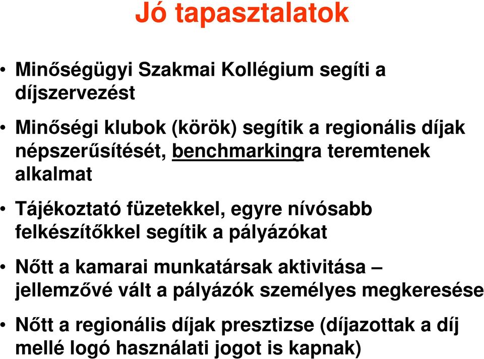 nívósabb felkészítıkkel segítik a pályázókat Nıtt a kamarai munkatársak aktivitása jellemzıvé vált a