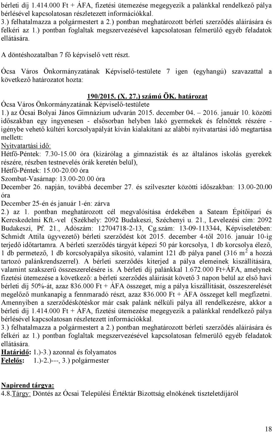 határozat Ócsa Város Önkormányzatának Képviselő-testülete 1.) az Ócsai Bolyai János Gimnázium udvarán 2015. december 04. 2016. január 10.