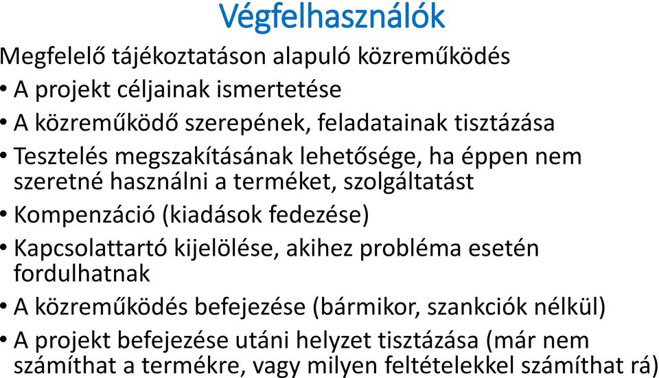 Kompenzáció (kiadások fedezése) Kapcsolattartó kijelölése, akihez probléma esetén fordulhatnak A közreműködés befejezése