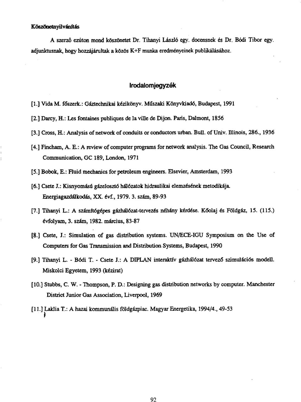 : Analysis of network of conduits or conductors urban. Bull, of Univ. Illinois, 286., 1936 [4.] Fincham, A. E.: Areviewof computer programs for network analysis.