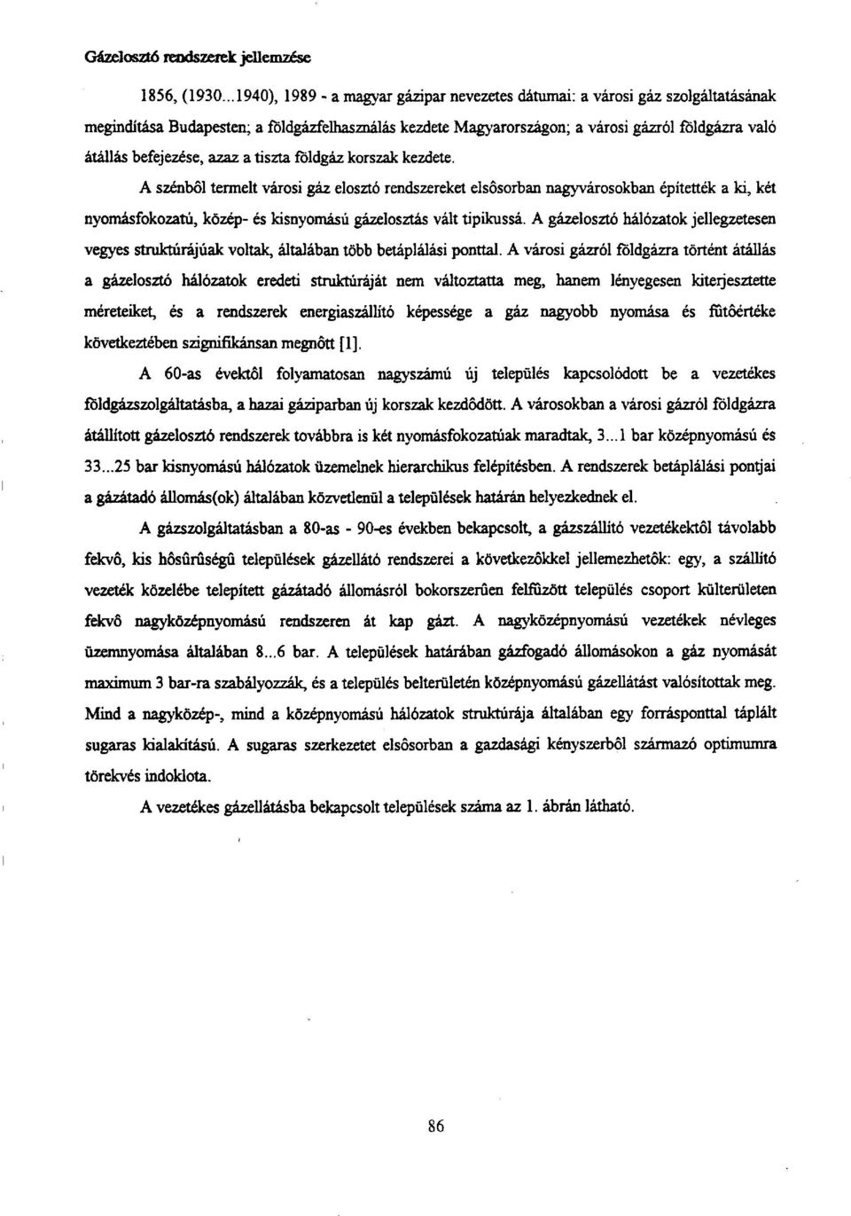 befejezése, azaz a tisztaföldgázkorszak kezdete.