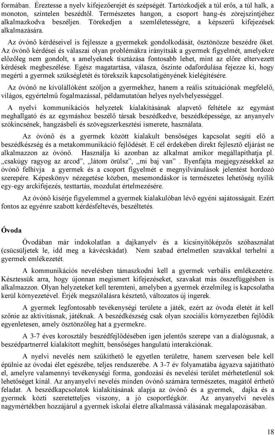 Az óvónő kérdéseivel is fejlessze a gyermekek gondolkodását, ösztönözze beszédre őket.