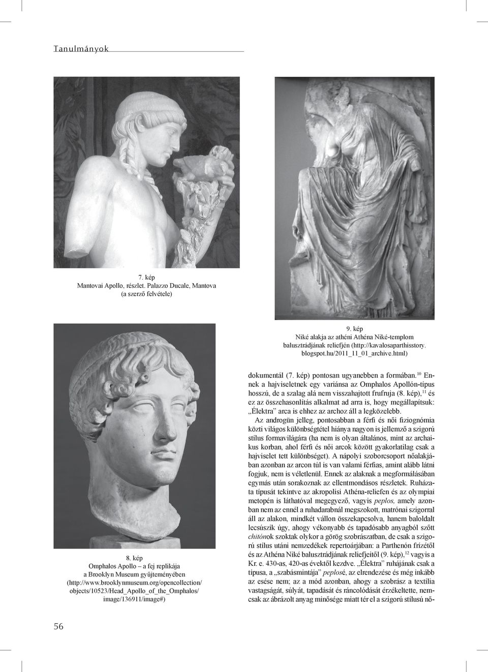 org/opencollection/ objects/10523/head_apollo_of_the_omphalos/ image/136911/image#) dokumentál (7. kép) pontosan ugyanebben a formában.