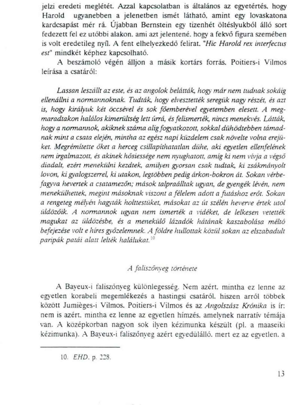 "Hic Harold rex htterfectus est" mindkét képhez kapcsolható.