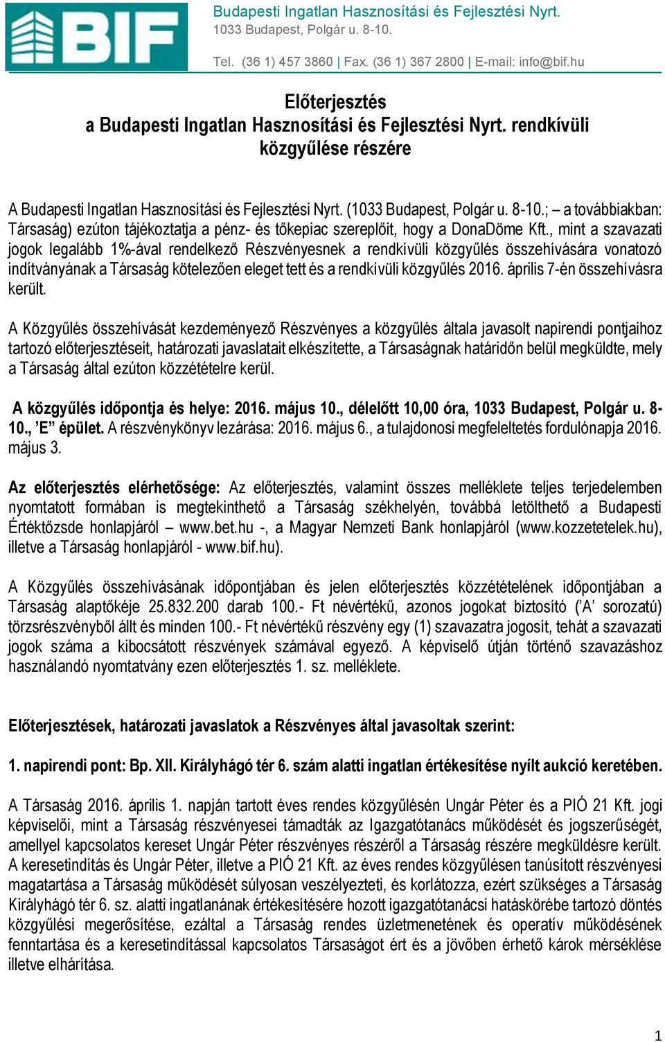 ; a továbbiakban: Társaság) ezúton tájékoztatja a pénz- és tőkepiac szereplőit, hogy a DonaDöme Kft.