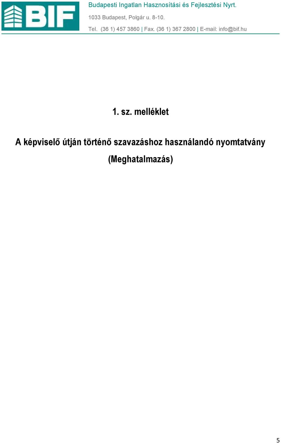 (36 1) 367 2800 E-mail: info@bif.hu 1. sz.