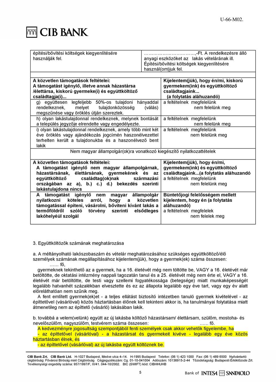 .. g) együttesen legfeljebb 50%-os tulajdoni hányaddal rendelkeznek, melyet tulajdonközösség (válás) megszűnése vagy öröklés útján szereztek.