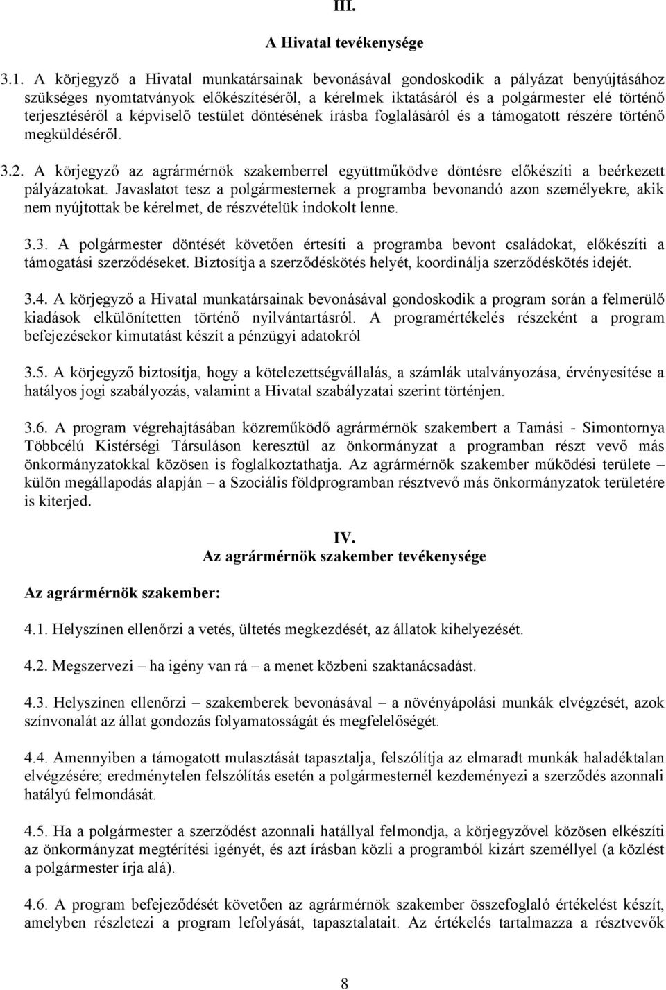 képviselő testület döntésének írásba foglalásáról és a támogatott részére történő megküldéséről. 3.2.