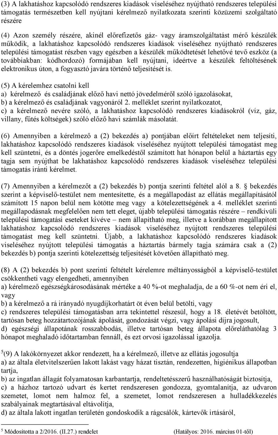 vagy egészben a készülék működtetését lehetővé tevő eszköz (a továbbiakban: kódhordozó) formájában kell nyújtani, ideértve a készülék feltöltésének elektronikus úton, a fogyasztó javára történő