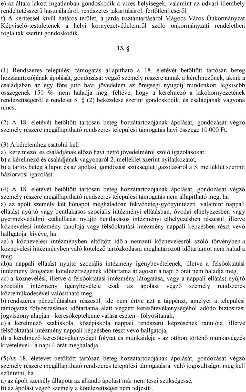 (1) Rendszeres települési támogatás állapítható a 18.