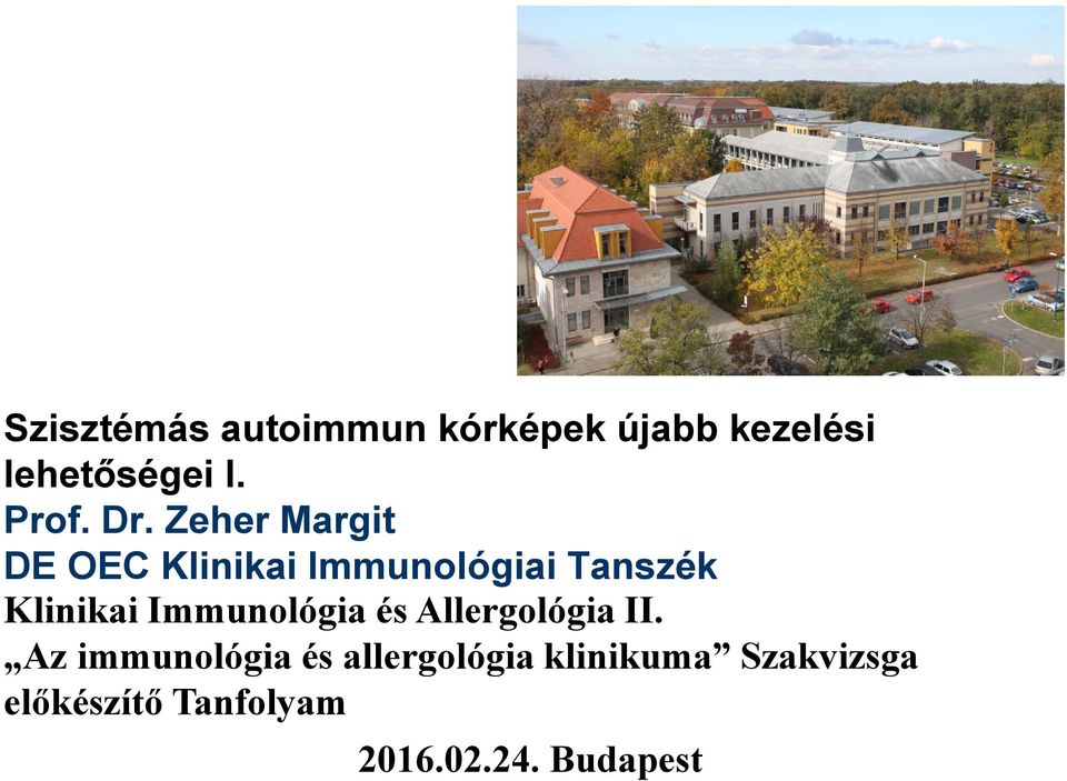 Zeher Margit DE OEC Klinikai Immunológiai Tanszék Klinikai