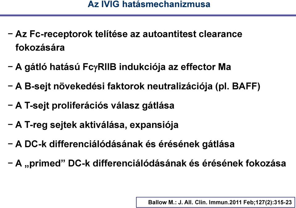 BAFF) A T-sejt proliferációs válasz gátlása A T-reg sejtek aktiválása, expansiója A DC-k