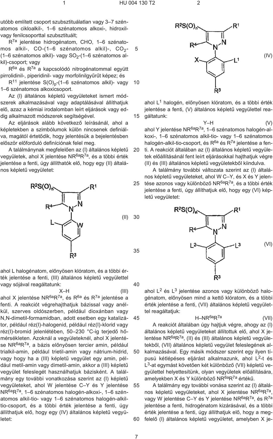 morfolinilgyûrût képez; és R 11 jelentése S(O) p -(1 6 szénatomos alkil)- vagy 1 6 szénatomos alkoxicsoport.