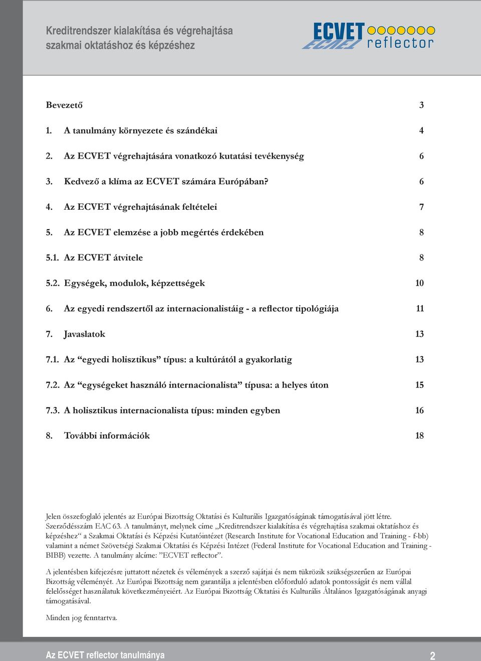 Az egyedi rendszertől az internacionalistáig - a reflector tipológiája 11 7. Javaslatok 13 7.1. Az egyedi holisztikus típus: a kultúrától a gyakorlatig 13 7.2.