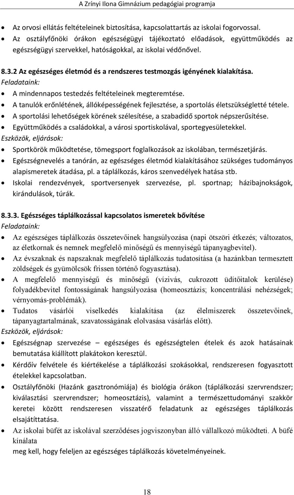 2 Az egészséges életmód és a rendszeres testmozgás igényének kialakítása. Feladataink: A mindennapos testedzés feltételeinek megteremtése.