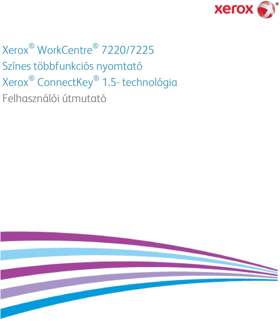 Xerox WorkCentre 7220/7225 Színes többfunkciós nyomtató Xerox ConnectKey  1.5- technológia Felhasználói útmutató - PDF Free Download