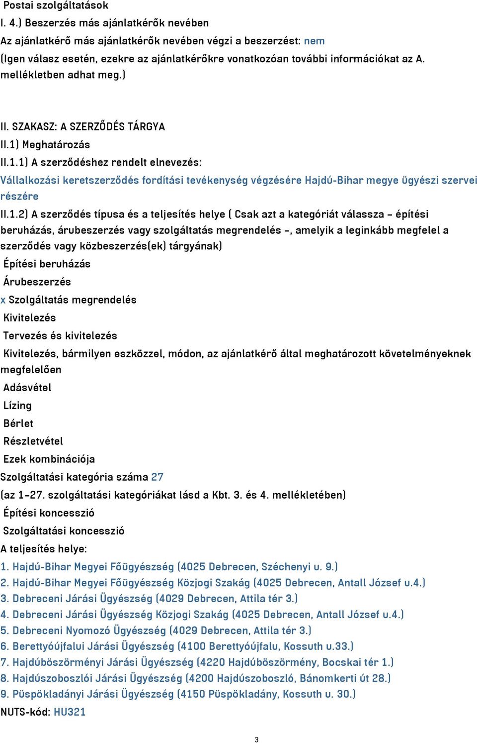 mellékletben adhat meg.) II. SZAKASZ: A SZERZŐDÉS TÁRGYA II.1)