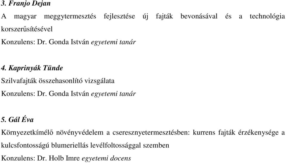 Gál Éva Környezetkímélő növényvédelem a cseresznyetermesztésben: kurrens fajták
