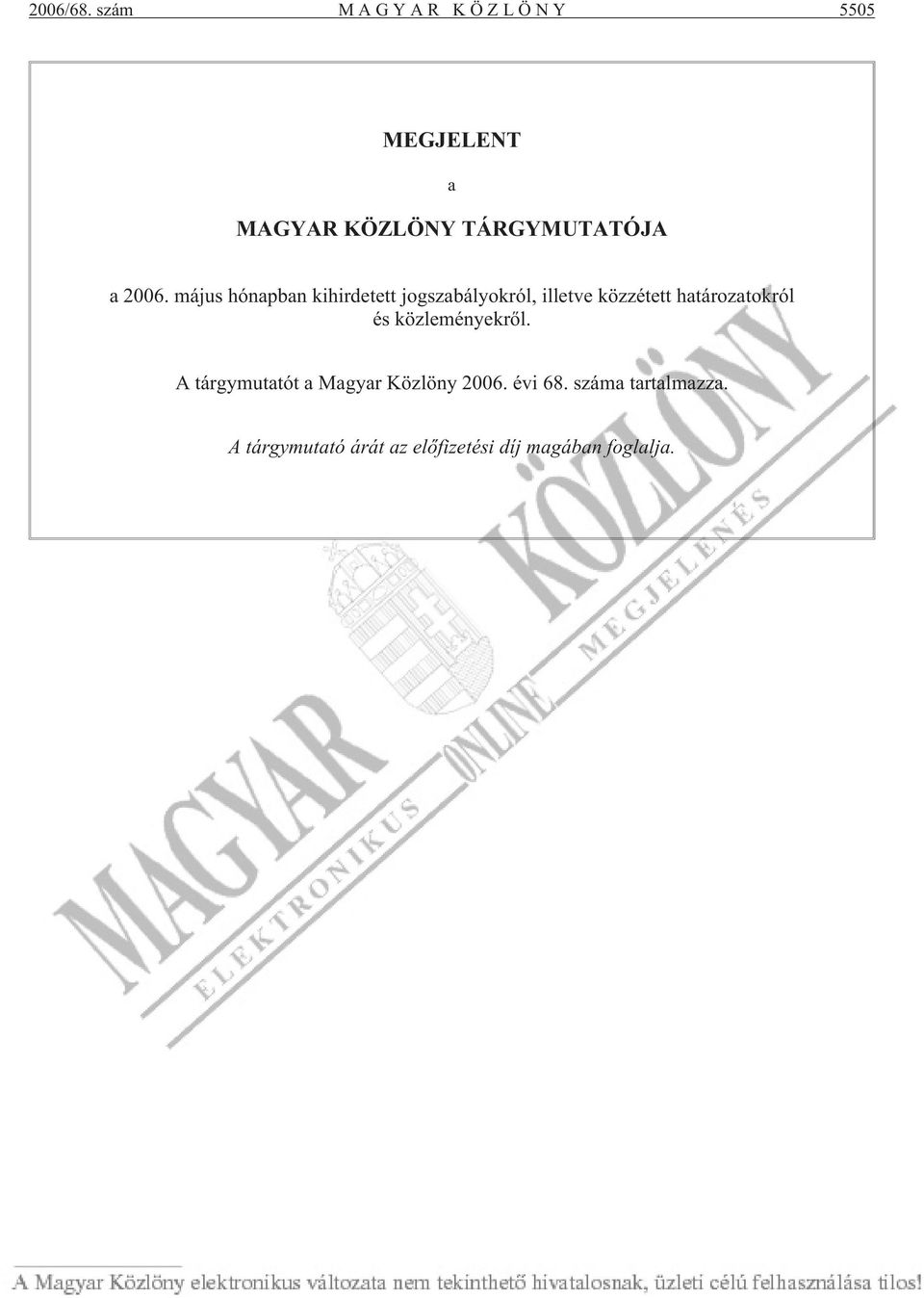 2006. május hó nap ban ki hir de tett jogszabályokról, illetve közzétett