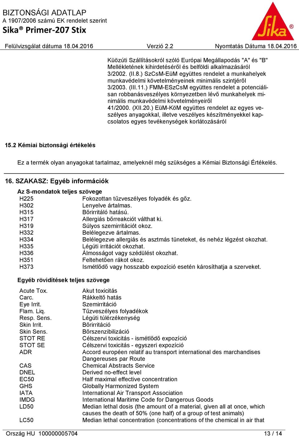 ) FMM-ESzCsM együttes rendelet a potenciálisan robbanásveszélyes környezetben lévő munkahelyek minimális munkavédelmi követelményeiről 41/200