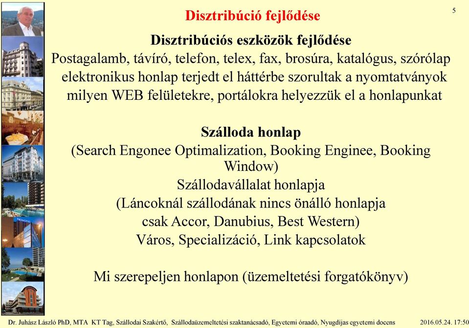 Szálloda honlap (Search Engonee Optimalization, Booking Enginee, Booking Window) Szállodavállalat honlapja (Láncoknál szállodának