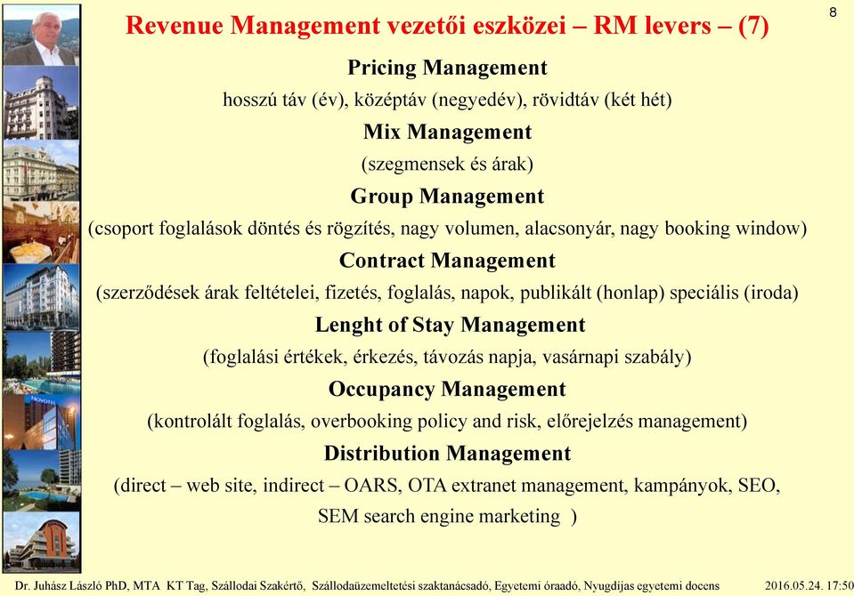 publikált (honlap) speciális (iroda) Lenght of Stay Management (foglalási értékek, érkezés, távozás napja, vasárnapi szabály) Occupancy Management (kontrolált foglalás,