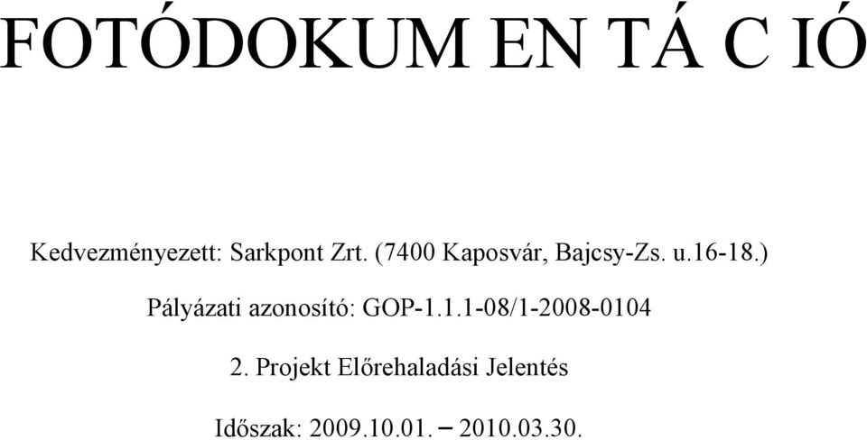 ) Pályázati azonosító: GOP-1.1.1-08/1-2008-0104 2.