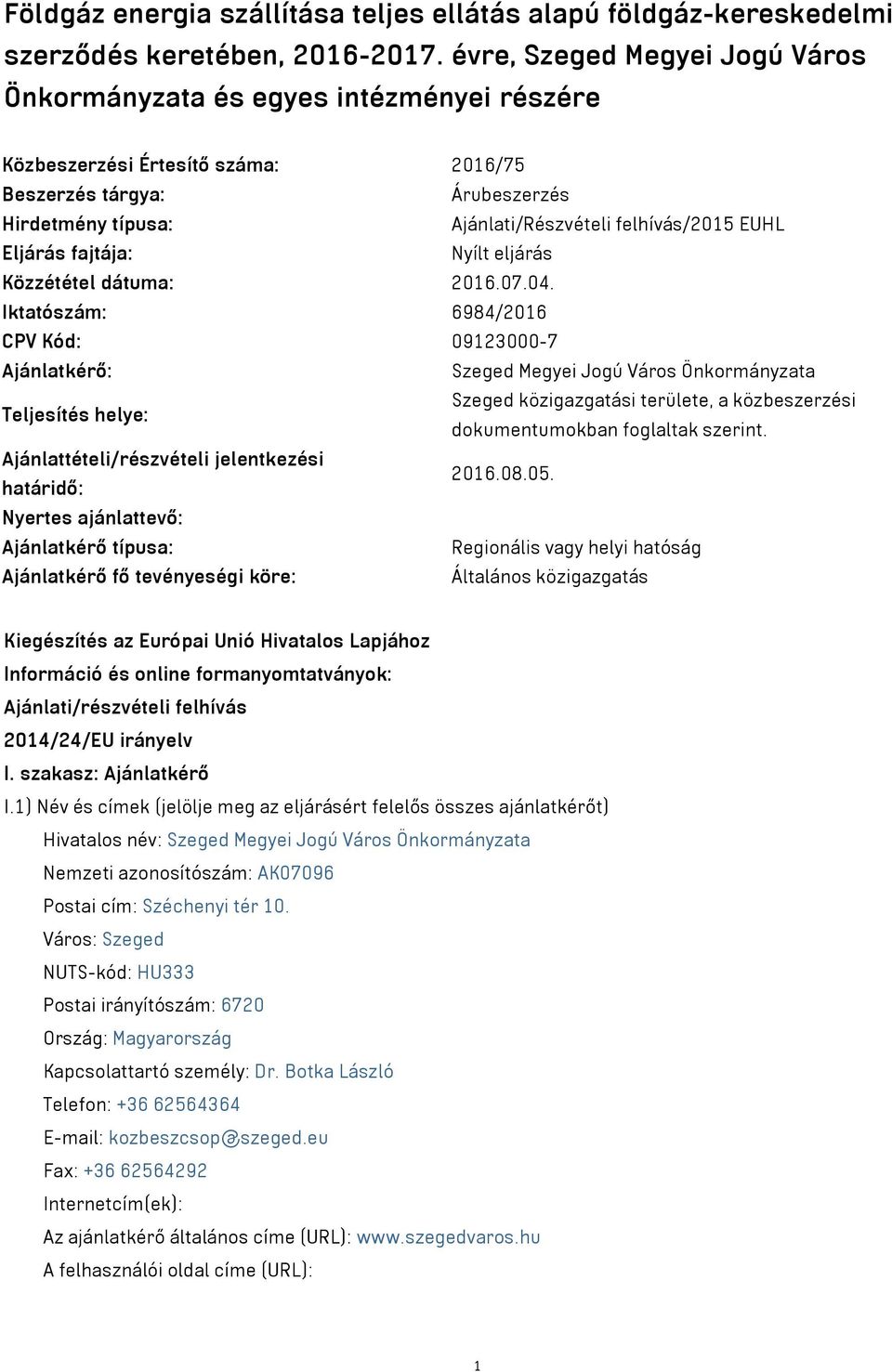 EUHL Eljárás fajtája: Nyílt eljárás Közzététel dátuma: 2016.07.04.