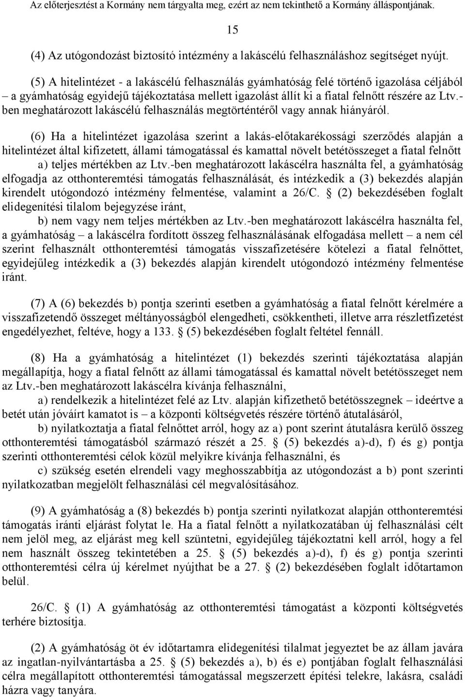 - ben meghatározott lakáscélú felhasználás megtörténtéről vagy annak hiányáról.